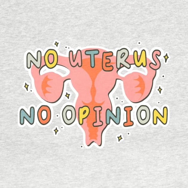 No Uterus No Opinion by addelinreplogle